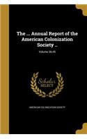 The ... Annual Report of the American Colonization Society ..; Volume 36-45