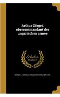 Arthur Gorgei, Obercommandant Der Ungarischen Armee