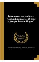 Besançon et ses environs. Nouv. éd., complétée et mise a jour par Léonce Pingaud