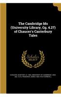 The Cambridge Ms (University Library, Gg. 4.27) of Chaucer's Canterbury Tales