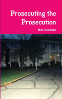 Prosecuting the Prosecution