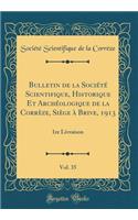 Bulletin de la Société Scientifique, Historique Et Archéologique de la Corrèze, Siège À Brive, 1913, Vol. 35: 1re Livraison (Classic Reprint)