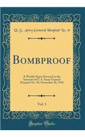 Bombproof, Vol. 1: A Weekly Paper Devoted to the Interests of U. S. Army General Hospital No. 18; November 30, 1918 (Classic Reprint)