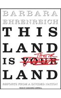 This Land Is Their Land: Reports from a Divided Nation: Reports from a Divided Nation