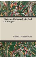 Dialogues On Metaphysics And On Religion
