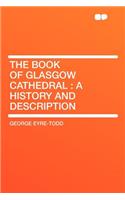 The Book of Glasgow Cathedral: A History and Description