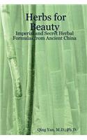 Herbs for Beauty: Imperial and Secret Herbal Formulas from Ancient China