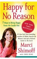 Happy for No Reason: 7 Steps to Being Happy from the Inside Out