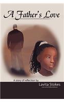 Father's Love: A Story of Reflection by Lavita Stokes