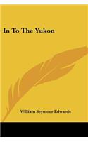 In To The Yukon