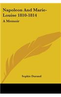 Napoleon And Marie-Louise 1810-1814: A Memoir