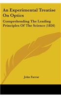 Experimental Treatise On Optics: Comprehending The Leading Principles Of The Science (1826)