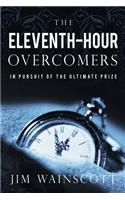 The Eleventh-Hour Overcomers: In Pursuit of the Ultimate Prize