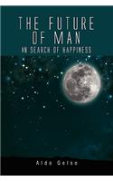 Future of Man: In Search of Happiness