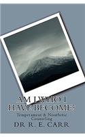 Am I Who I have Become?