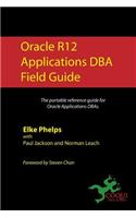 Oracle R12 Applications DBA Field Guide