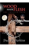 Wood Made Flesh