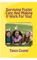 Surviving Foster Care And Making It Work For You!: (English)