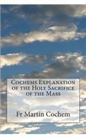 Cochems Explanation of the Holy Sacrifice of the Mass