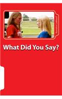 What Did You Say?: What the Bible Says about What We Say