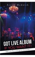 Got Live Album If You Want It!