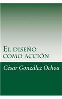 El diseno como accion