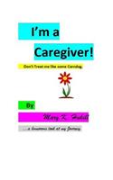 I'm a Caregiver! Don't Treat me like some Corndog.