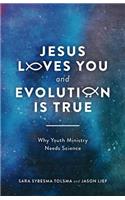 Jesus Loves You and Evolution Is True