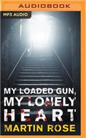 My Loaded Gun, My Lonely Heart