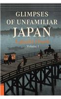 Glimpses of Unfamiliar Japan, Vol. 1