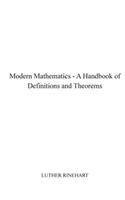 Modern Mathematics - A Handbook of Definitions and Theorems