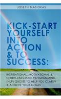 Kick-Start Yourself Into Action And To Success