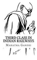 Third Class in Indian Railways: Gandhi's Articles