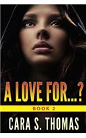 Love For...?: Book 2