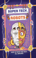 Super Tech: Robots: (Super Tech)