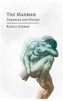 The Madman: His Parables and Poems