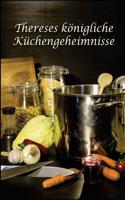 Thereses koenigliche Kuechengeheimnisse