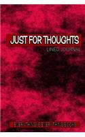 Just For Thoughts Soft Cover Lined Journal/Notebook