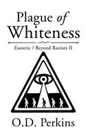 Plague of Whiteness