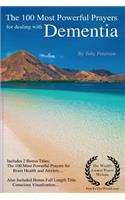 The 100 Most Powerful Prayers for Dealing with Dementia - Including 2 Bonus Books to Pray for Brain Health & Anxiety - Also Included Conscious Visualization