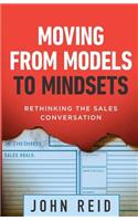 Moving from Models to Mindsets: Rethinking the Sales Conversation