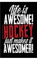 Life Is Awesome! Hockey Just Makes It Awesomer!
