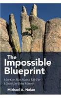 The Impossible Blueprint: How One Man Made a Life For Himself Just Being Himself