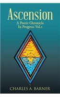 Ascension: A Poetic Chronicle in Progress Vol. 1