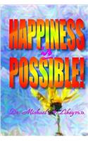 Happiness IS Possible!