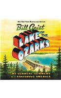Lake of the Ozarks Lib/E: My Surreal Summers in a Vanishing America