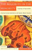 The Majority in the Minority: Expanding the Representation of Latina/o Faculty, Administrators and Students in Higher Education