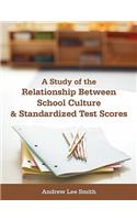 A Study of the Relationship Between School Culture and Standardized Test Scores: (English)