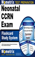 Neonatal Ccrn Exam Flashcard Study System: Ccrn Test Practice Questions & Review for the Critical Care Nurses Certification Examinations