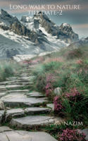Long walk to nature till date-2